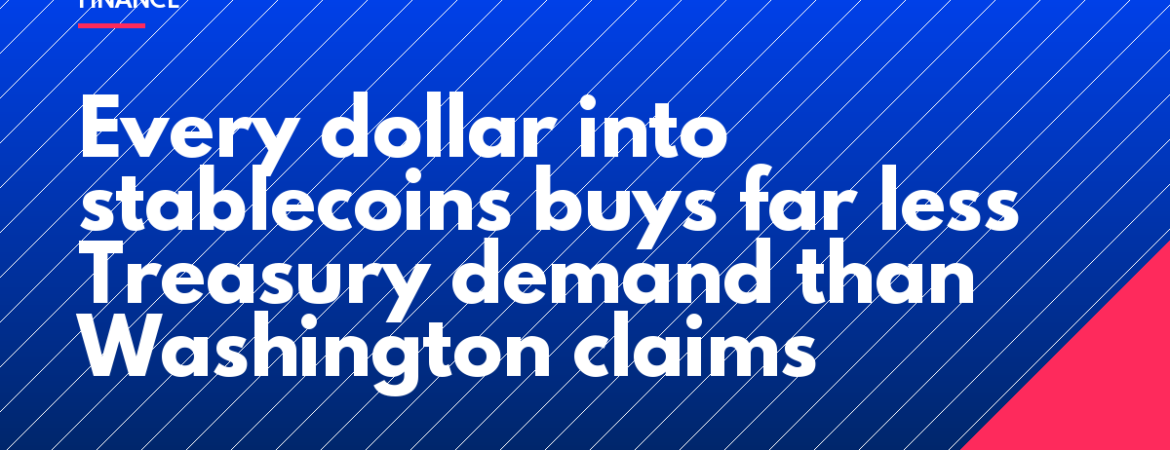 Every dollar into stablecoins buys far less Treasury demand than Washington claims