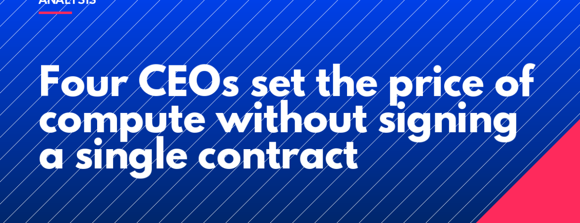 Four CEOs set the price of compute without signing a single contract