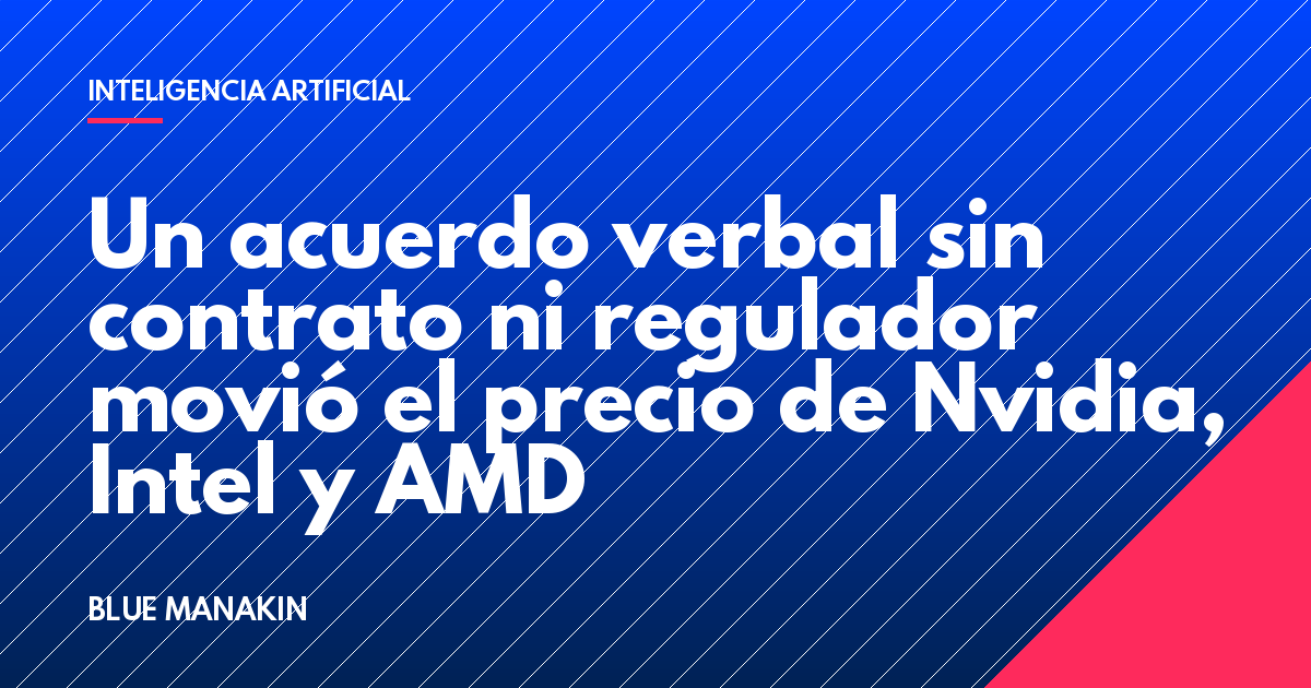 Un acuerdo verbal sin contrato ni regulador movió el precio de Nvidia, Intel y AMD