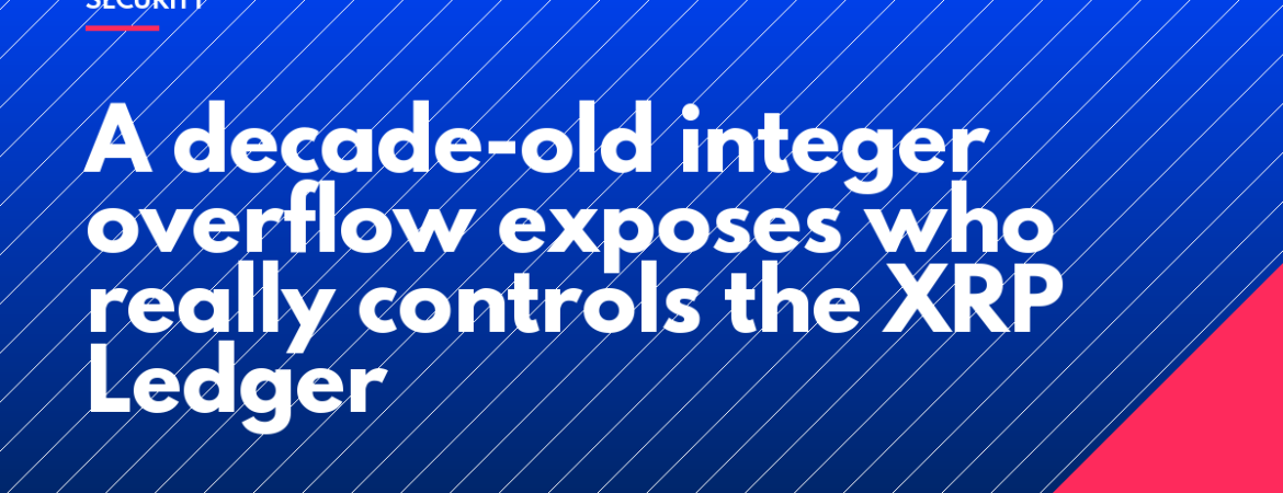 A decade-old integer overflow exposes who really controls the XRP Ledger