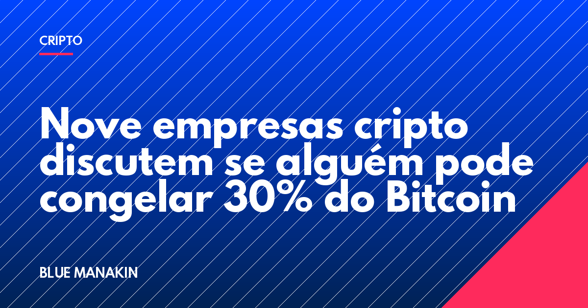 Nove empresas cripto discutem se alguém pode congelar 30% do Bitcoin