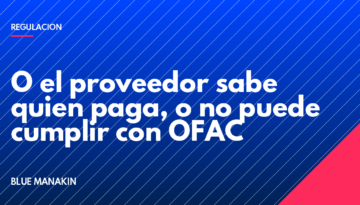 O el proveedor sabe quien paga, o no puede cumplir con OFAC