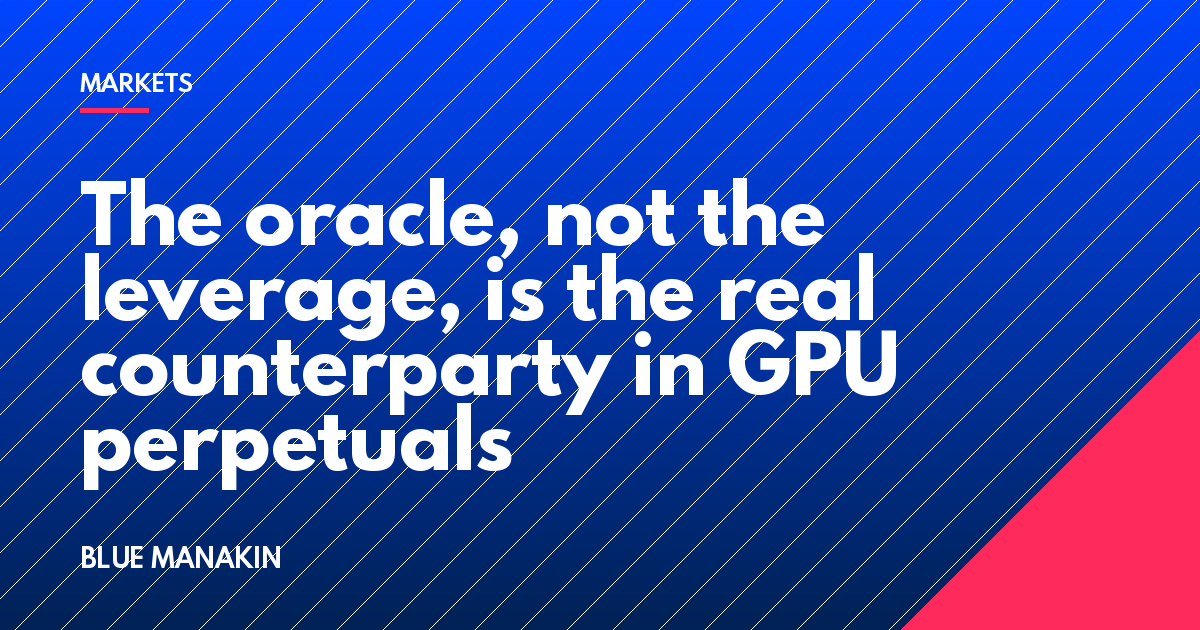 The oracle, not the leverage, is the real counterparty in GPU perpetuals